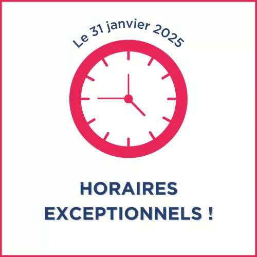 Horaires exceptionnels du 31 janvier 2025